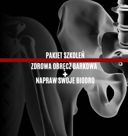 Pakiet kursów online - napraw swoje biodro + zdrowa obręcz barkowa