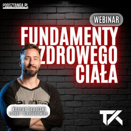 WEBINAR - Fundamenty Zdrowego Ciała – praktyczny poradnik dla sportów siłowych